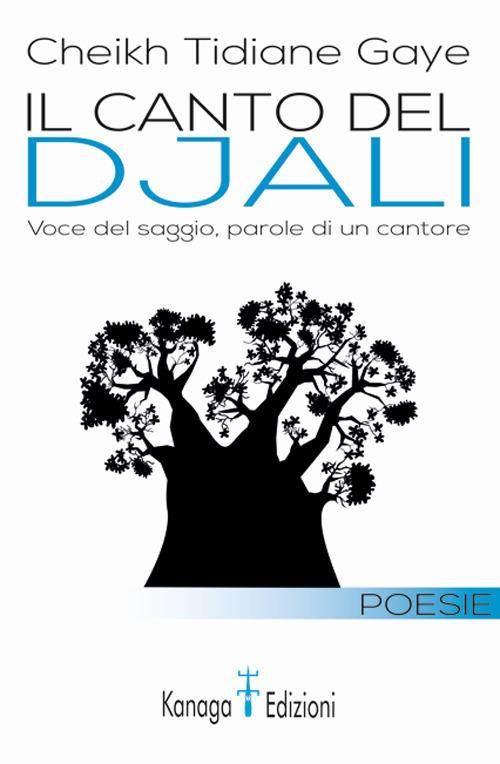 Il canto del djali. Voce del saggio, parole di un cantore - Cheikh Tidiane Gaye - copertina