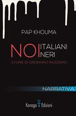 Noi italiani neri. Storia di ordinario razzismo