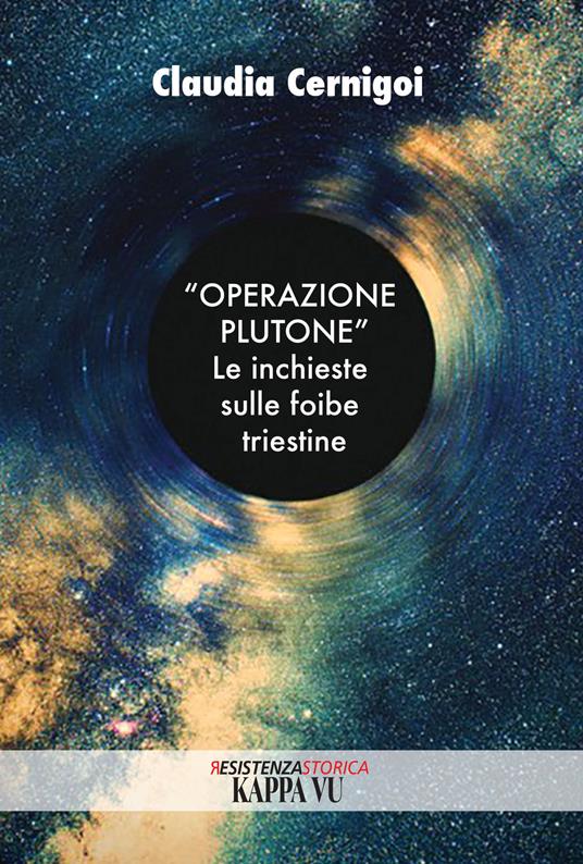 «Operazione Plutone». Le inchieste sulle foibe triestine - Claudia Cernigoi - copertina