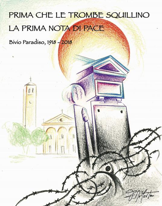 Prima che le trombe squillino. La prima nota di pace. Bivio Paradiso, 1918-2018 - copertina