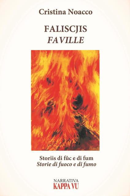 Faliscjis. Faville Storiis di fûc e di fum. Storie di fuoco e di fumo - Cristina Noacco - copertina