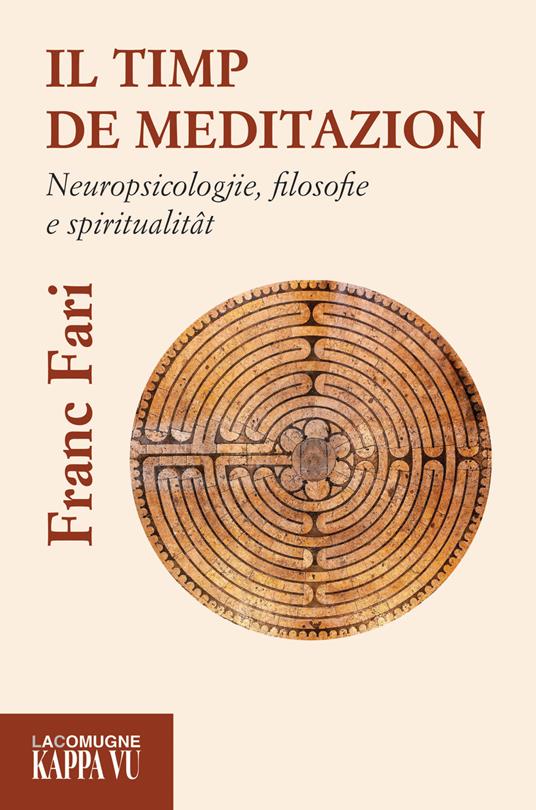 Il timp de meditazion. Neuropsicologjie, filosofie e spiritualitat - Franc Fari - copertina