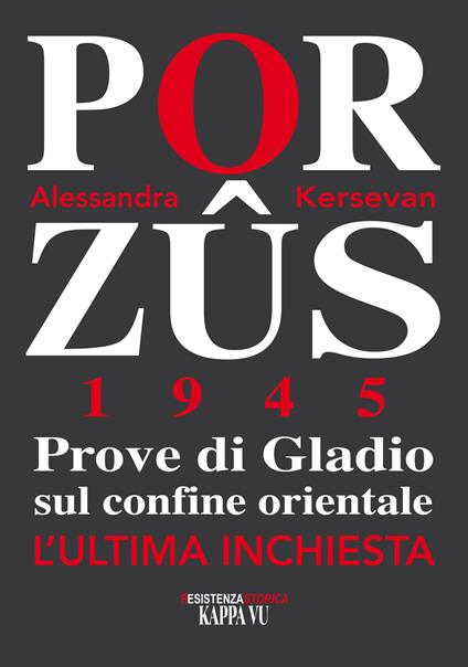 Porzus 1945. Prove di Gladio sul confine orientale. L'ultima inchiesta - Alessandra Kersevan - copertina