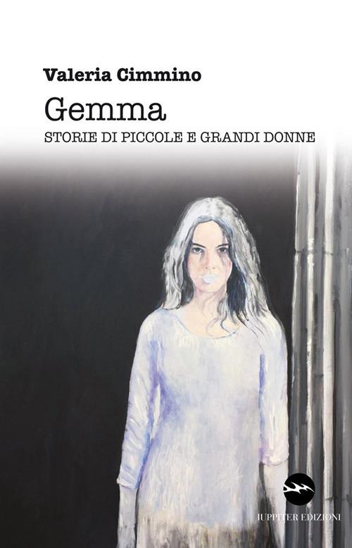 Gemma. Storie di piccole e grandi donne - Valeria Cimmino - copertina