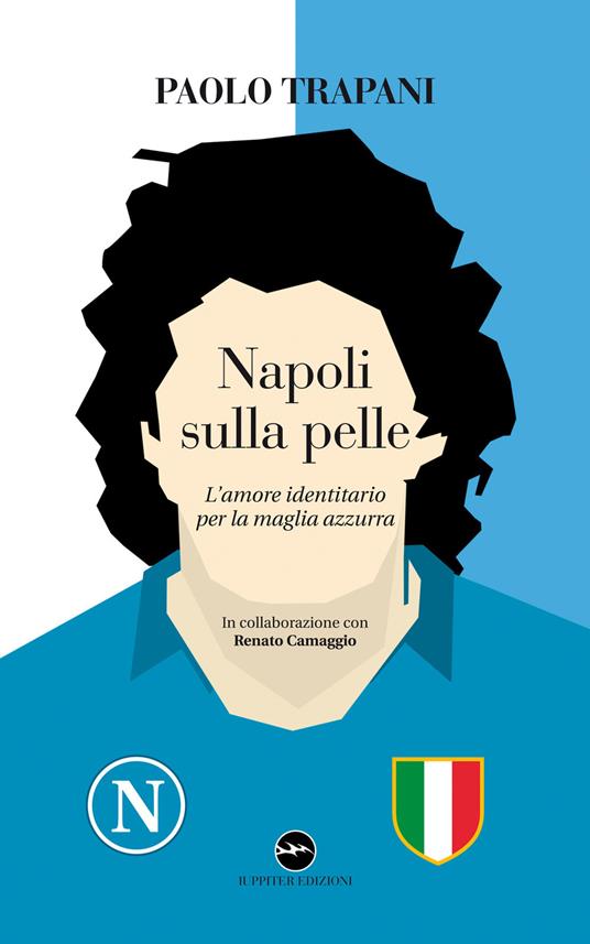 Napoli sulla pelle. L'amore identitario per la maglia azzurra - Paolo Trapani - copertina