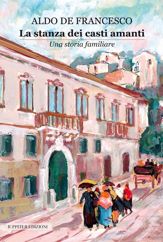 La stanza dei casti amanti. Una storia familiare - Aldo De Francesco - copertina
