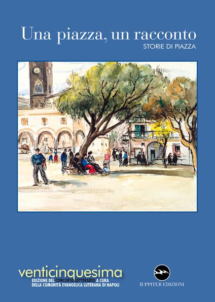 Una piazza, un racconto 2023. Storie di piazza - copertina