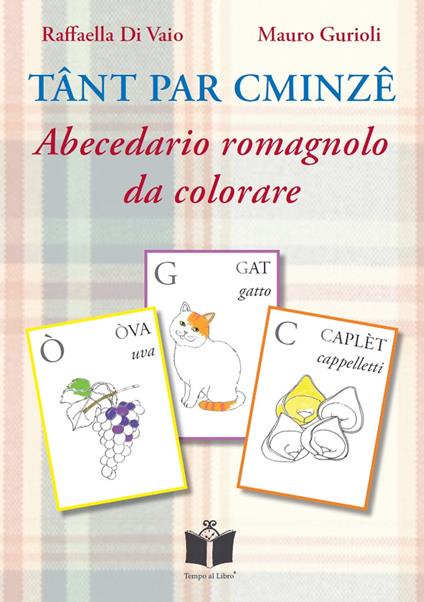 Tant par cminze. Abecedario romagnolo da colorare. Ediz. illustrata - Mauro Gurioli,Raffaella Di Vaio - copertina