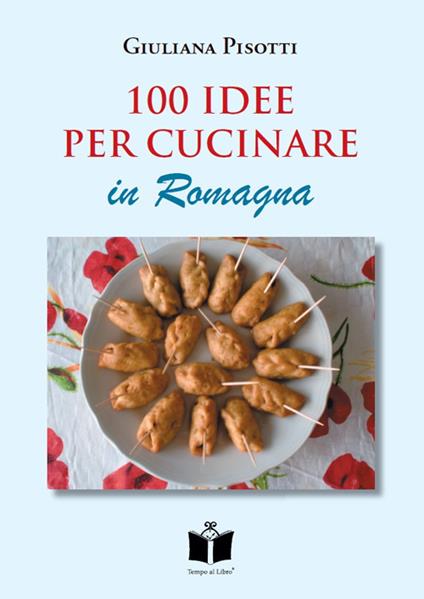 100 idee per cucinare in Romagna - Giuliana Pisotti - copertina