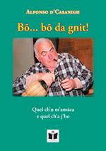 Bõ… bõ da gnit! Testo romagnolo
