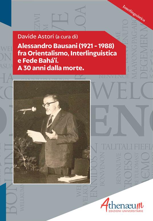 Alessandro Bausani (1921-1988) fra orientalismo, interlinguistica e fede Bahá'í. A 30 anni dalla morte - copertina