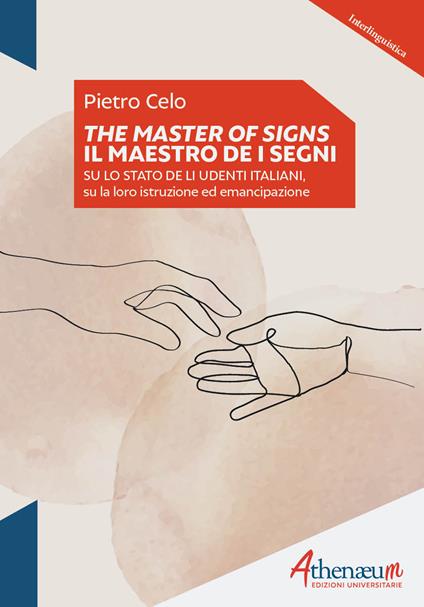 The Masters of signs-Il Maestro de i segni. Su lo stato de li udenti italiani, su la loro istruzione ed emancipazione - Pietro Celo - copertina