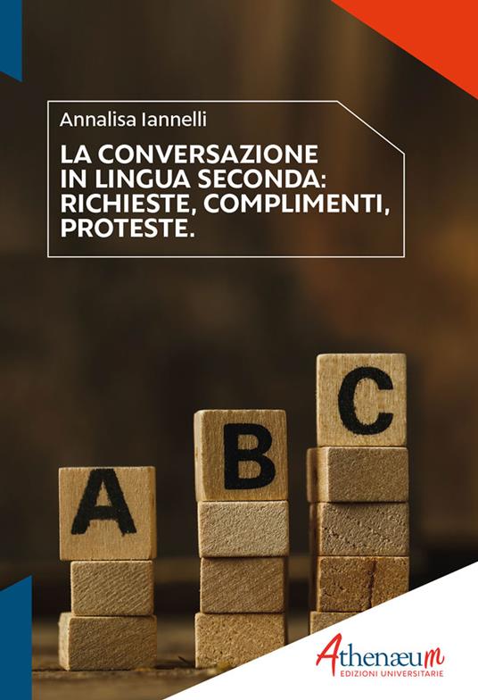 La conversazione in lingua seconda. Richieste, complimenti, proteste - Annalisa Iannelli - copertina