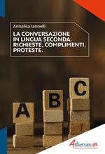 La conversazione in lingua seconda. Richieste, complimenti, proteste