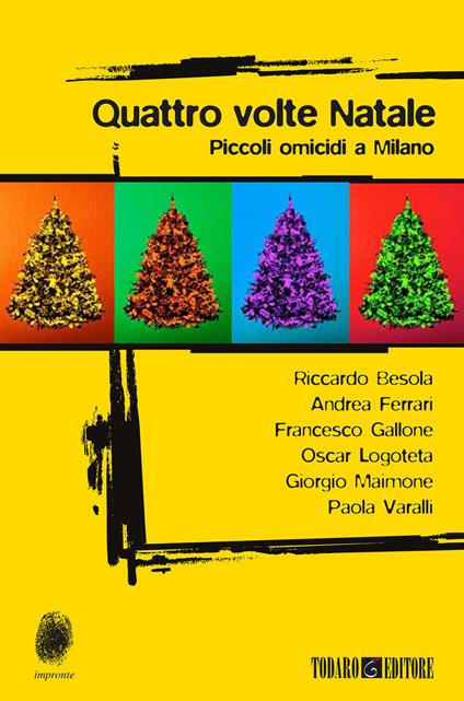 Quattro volte Natale. Piccoli omicidi a Milano - Riccardo Besola,Andrea Ferrari,Francesco Gallone - copertina