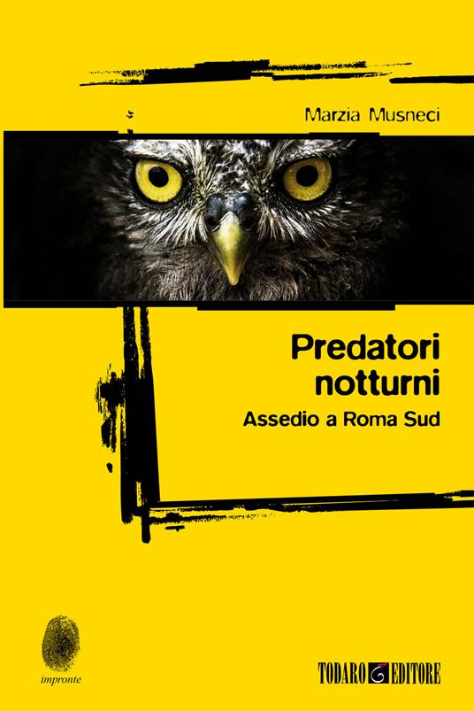 Predatori notturni. Assedio a Roma Sud - Marzia Musneci - copertina