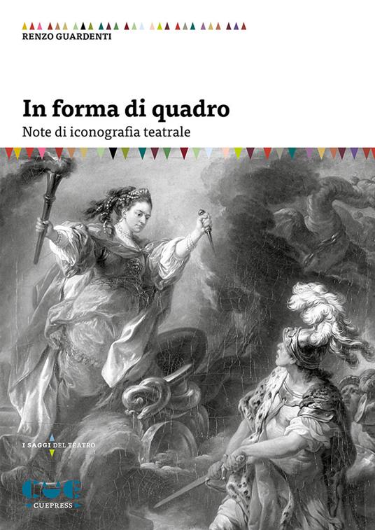 In forma di quadro. Note di iconografia teatrale - Renzo Guardenti - copertina