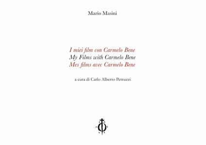 I miei film con Carmelo Bene-My Films with Carmelo Bene-Mes films avec Carmelo Bene. Ediz. multilingue - Mario Masini - copertina