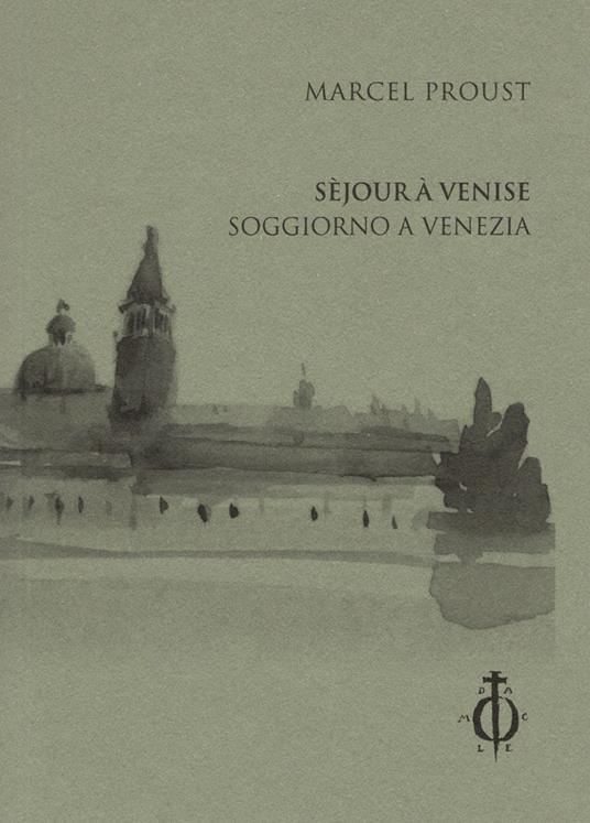 Séjour à Venise-Soggiorno a Venezia. Ediz. bilingue - Marcel Proust - copertina