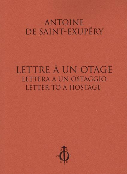 Lettre à un otage-Lettera a un ostaggio-Letter to a hostage. Ediz. multilingue - Antoine de Saint-Exupéry - copertina