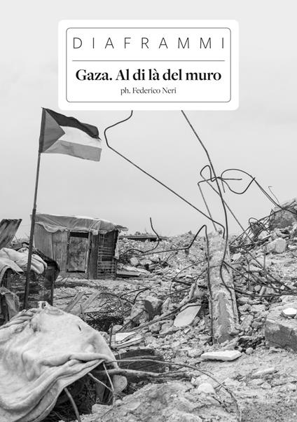 Gaza. Al di là del muro. Ediz. illustrata - Federico Neri - copertina