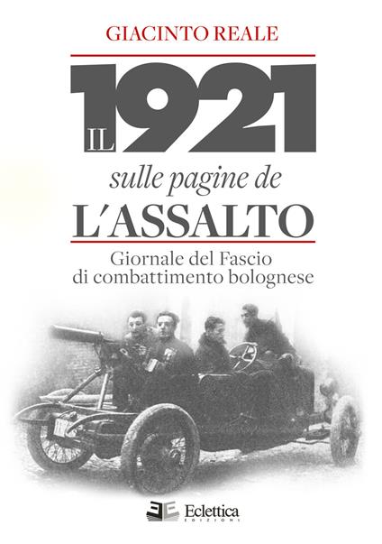 Il 1921 sulle pagine de L'Assalto. Giornale del Fascio di combattimento bolognese - Giacinto Reale - copertina