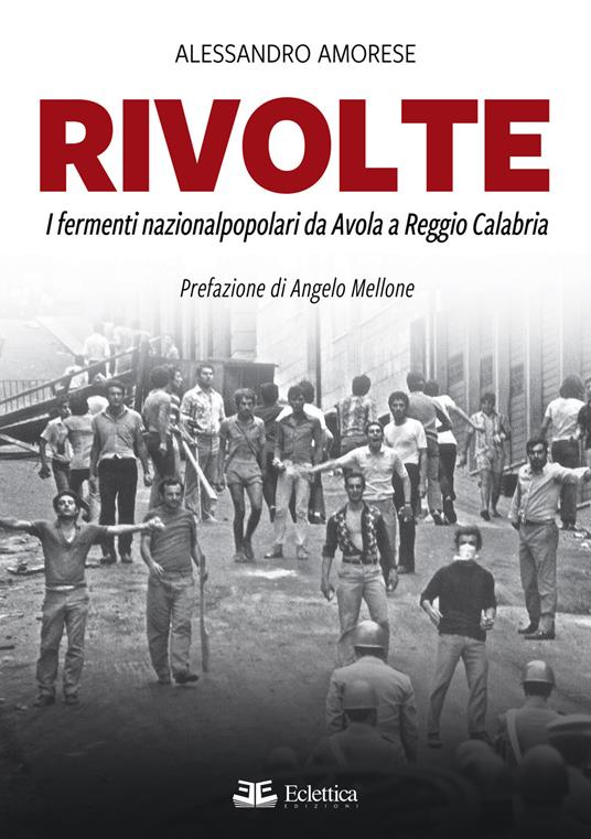 Rivolte. I fermenti nazionalpopolari da Avola a Reggio Calabria - Alessandro Amorese - copertina