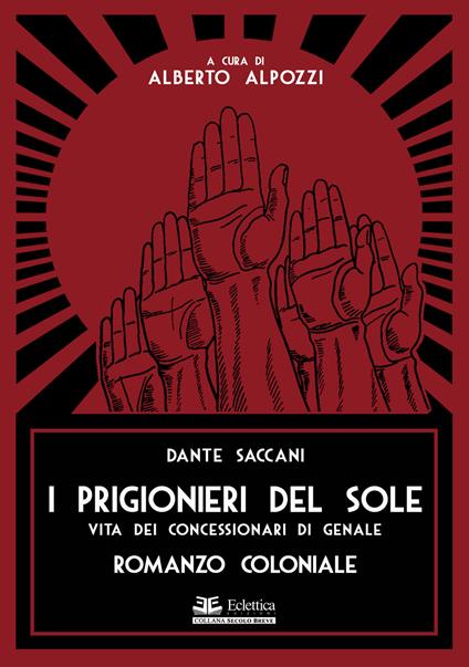 I prigionieri del sole. Vita dei concessionari di Genale. Romanzo coloniale - Dante Saccani - copertina