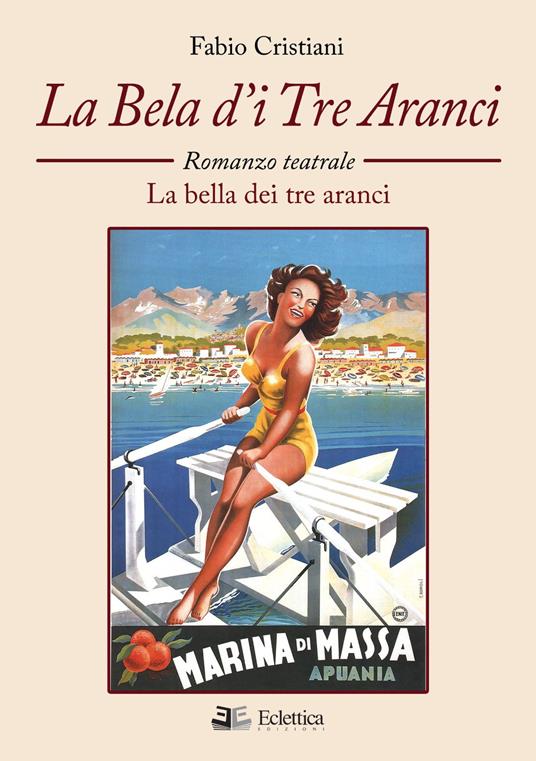 La bela d'i tre aranci. La bella dei tre aranci. Romanzo teatrale - Fabio Cristiani - copertina
