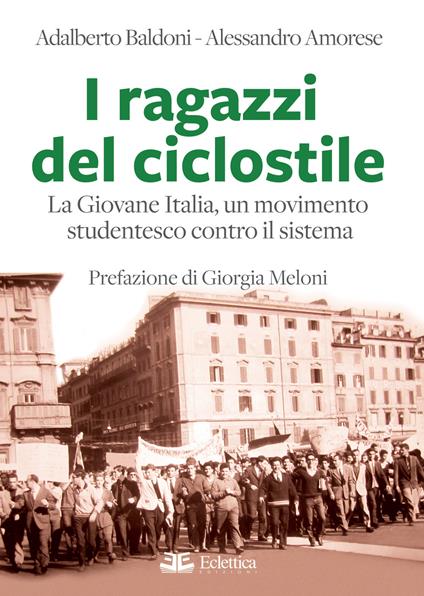 I ragazzi del ciclostile. La Giovane Italia, un movimento studentesco contro il sistema - Adalberto Baldoni,Alessandro Amorese - copertina