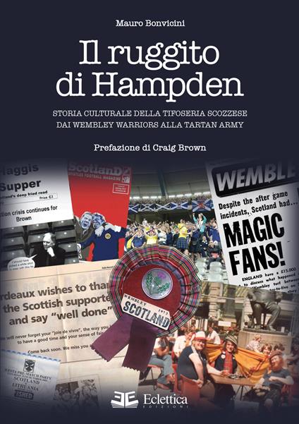 Il ruggito di Hampden. Storia culturale della tifoseria scozzese dai Wembley Warriors alla Tartan Army - Mauro Bonvicini - copertina