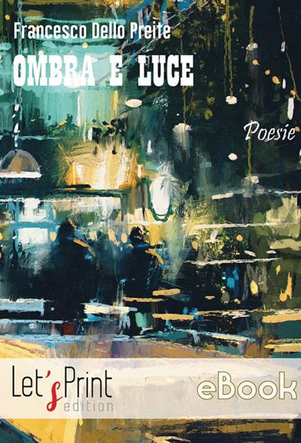 Ombra e luce - Francesco Dello Preite - ebook