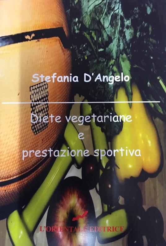 Diete vegetariane e prestazione sportiva - Stefania D'Angelo - copertina