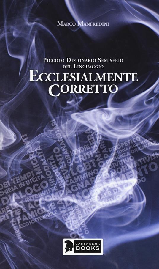 Ecclesialmente corretto. Piccolo dizionario semiserio sul linguaggio - Marco Manfredini - copertina