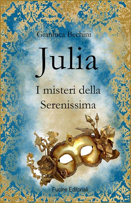 Julia. I misteri della Serenissima - Gianluca Bechini - copertina