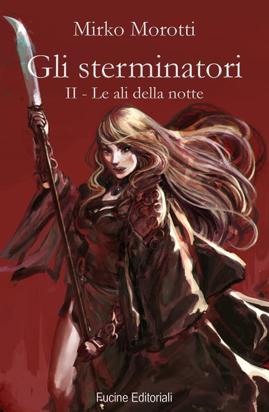 Le ali della notte. Gli sterminatori. Vol. 2 - Mirko Morotti - copertina