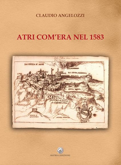 Atri com'era nel 1583 - Claudio Angelozzi - copertina