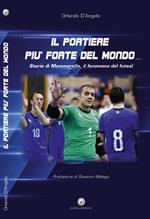 Il portiere più forte del mondo. Storia di Mammarella, il fenomeno del futsal