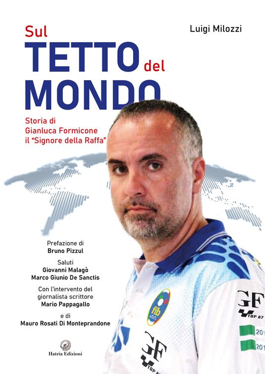 Sul tetto del mondo. Storia di Gianluca Formicone il «signore della Raffa» - Luigi Milozzi - copertina