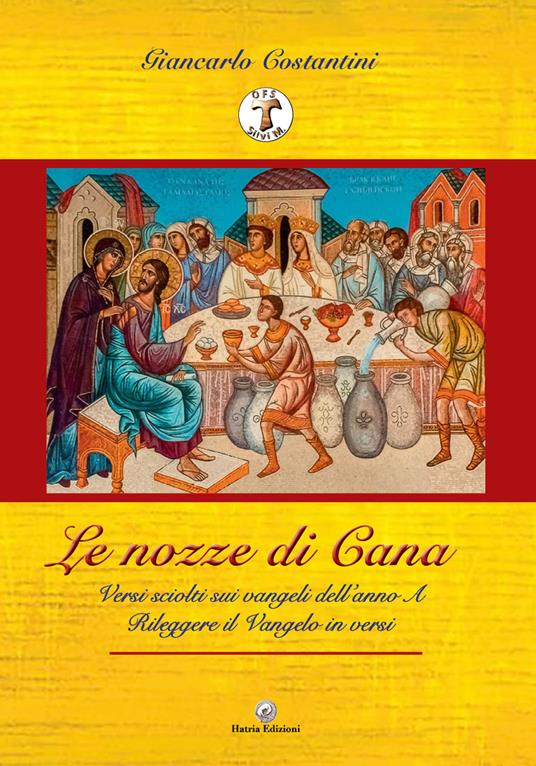 «Le nozze di Cana». Versi sciolti sui Vangeli dell'Anno A. Rileggere il Vangelo in versi - Giancarlo Costantini - copertina