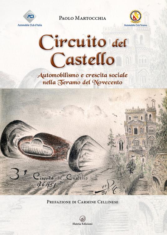 Circuito del Castello. Automobilismo e crescita sociale nella Teramo del Novecento - Paolo Martocchia - copertina