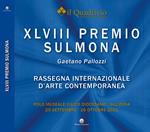 Quarantottesimo Premio Sulmona «Gaetano Pallozzi». Rassegna internazionale d'arte contemporanea. Ediz. illustrata