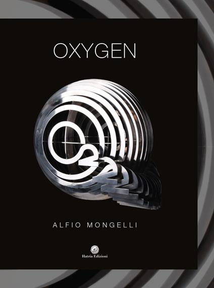 Oxygen. Ediz. italiana e inglese - Alfio Mongelli - copertina
