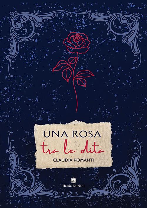 Una rosa tra le dita - Claudia Pomanti - copertina