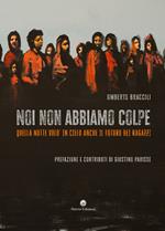 Noi non abbiamo colpe. Quella notte volò in cielo anche il futuro dei ragazzi
