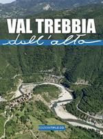 Val Trebbia dall'alto. Ediz. illustrata