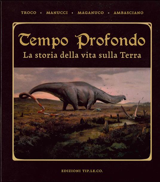 Tempo profondo. La storia della vita sulla terra - Emiliano Troco,Fabio Manucci,Simone Maganuco - copertina