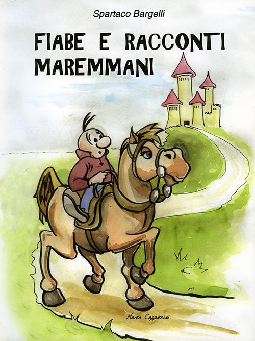 Fiabe e racconti maremmani - Spartaco Bargelli - copertina