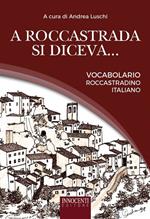 A Roccastrada si diceva... Vocabolario roccastradino-italiano