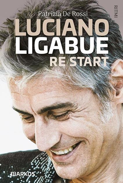 Luciano Ligabue re start - Patrizia De Rossi - copertina